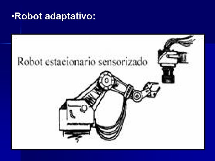  • Robot adaptativo: 