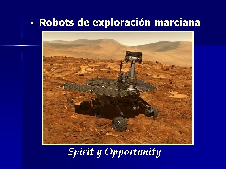 § Robots de exploración marciana Spirit y Opportunity 