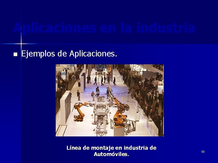 Aplicaciones en la industria n Ejemplos de Aplicaciones. Línea de montaje en industria de