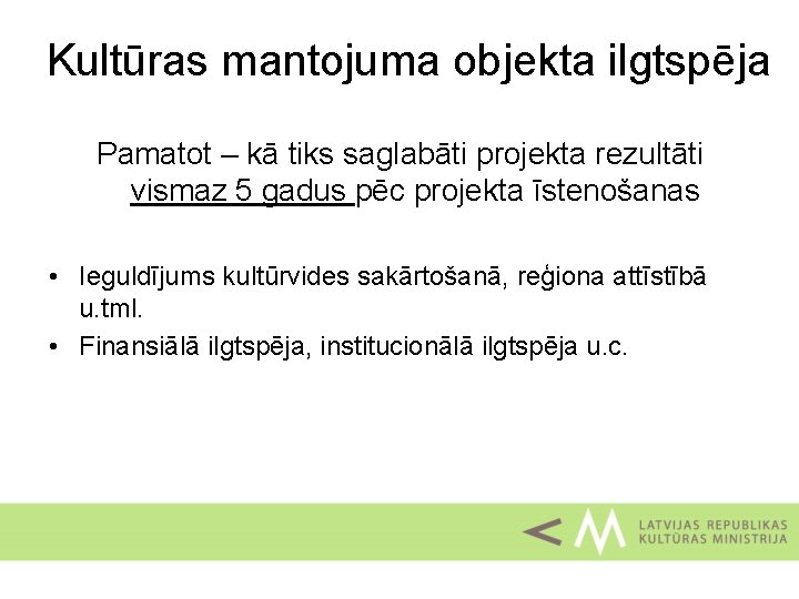 Kultūras mantojuma objekta ilgtspēja Pamatot – kā tiks saglabāti projekta rezultāti vismaz 5 gadus