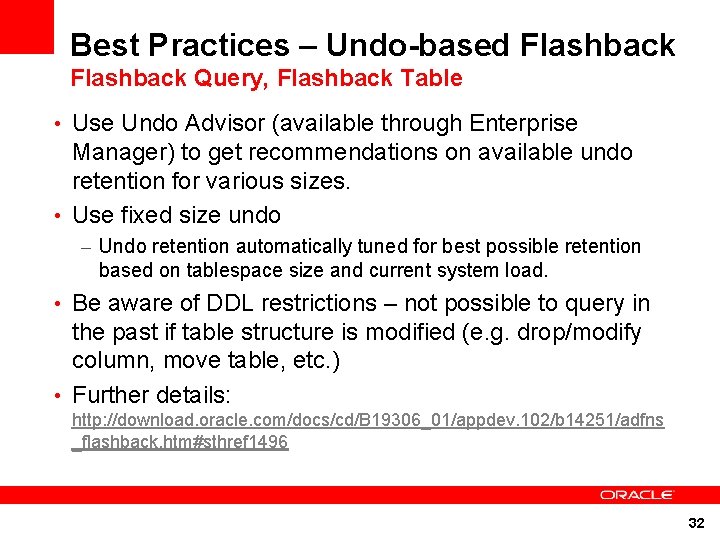 Best Practices – Undo-based Flashback Query, Flashback Table • Use Undo Advisor (available through Best Practices – Undo-based Flashback Query, Flashback Table • Use Undo Advisor (available through