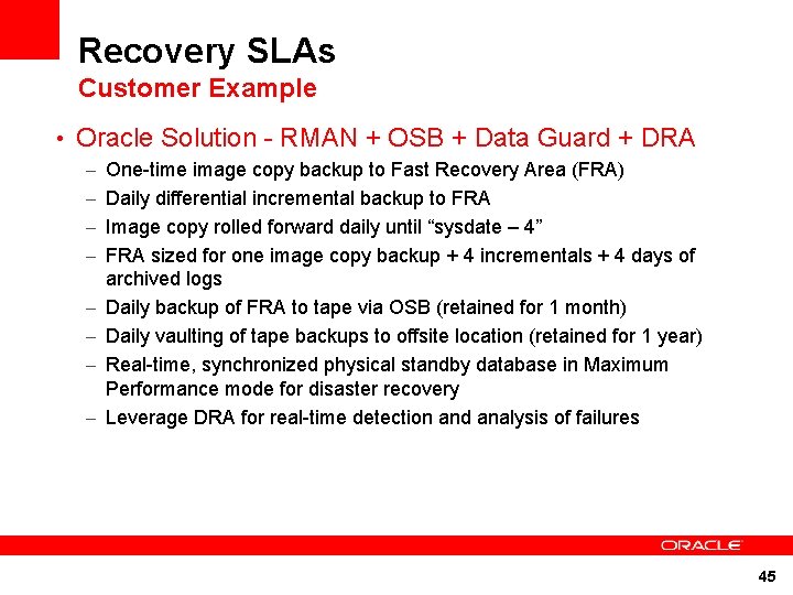 Recovery SLAs Customer Example • Oracle Solution - RMAN + OSB + Data Guard Recovery SLAs Customer Example • Oracle Solution - RMAN + OSB + Data Guard