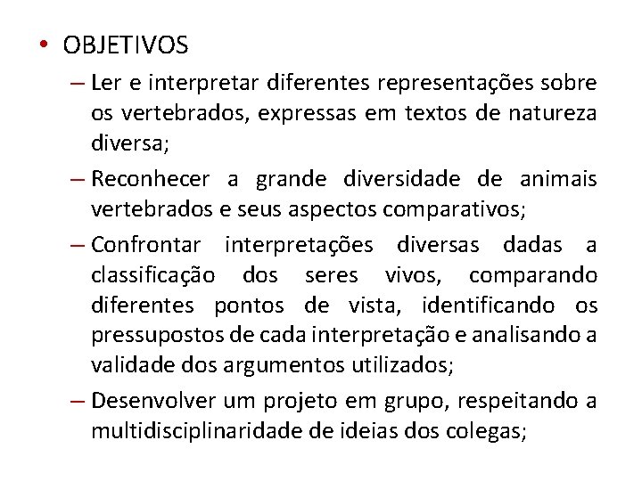  • OBJETIVOS – Ler e interpretar diferentes representações sobre os vertebrados, expressas em