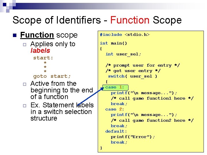 Scope of Identifiers - Function Scope n Function scope ¨ Applies only to labels