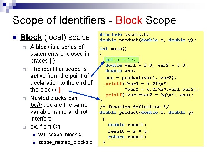 Scope of Identifiers - Block Scope n Block (local) scope ¨ ¨ A block