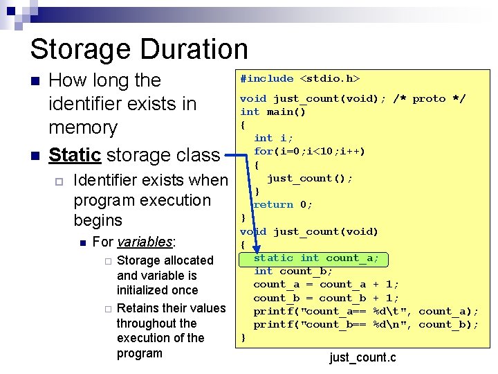 Storage Duration n n How long the identifier exists in memory Static storage class