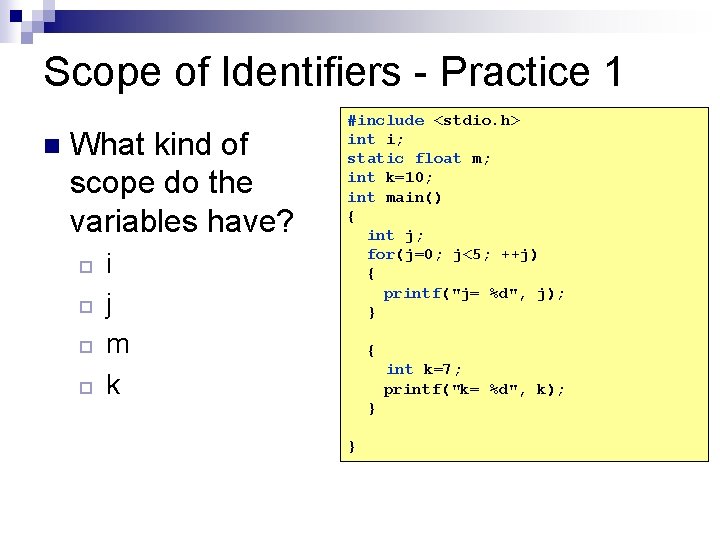 Scope of Identifiers - Practice 1 n What kind of scope do the variables