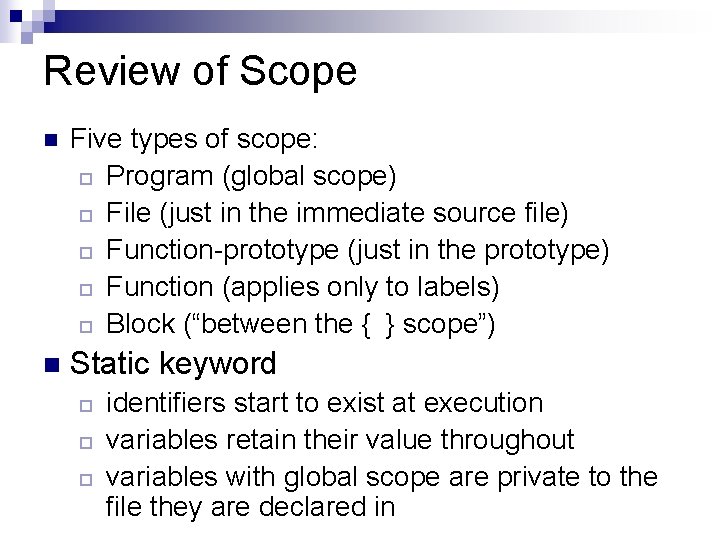 Review of Scope n Five types of scope: ¨ Program (global scope) ¨ File