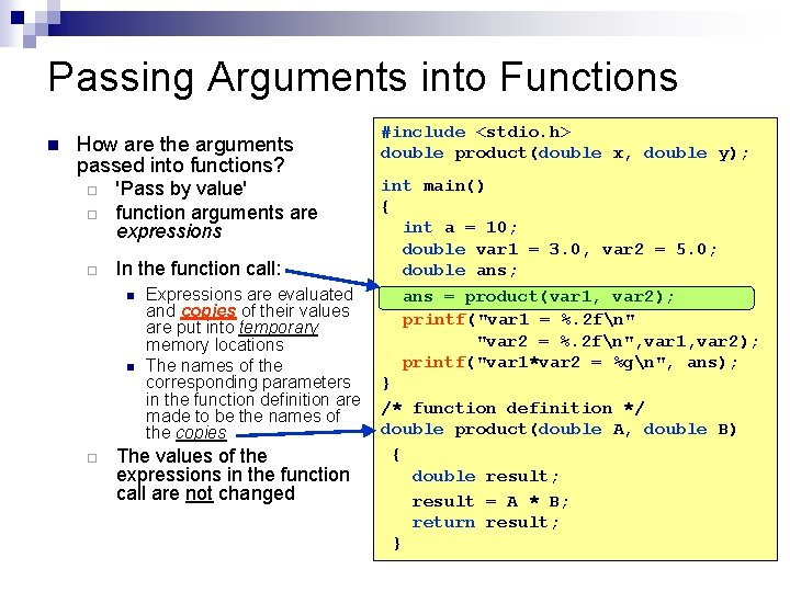 Passing Arguments into Functions n How are the arguments passed into functions? ¨ 'Pass