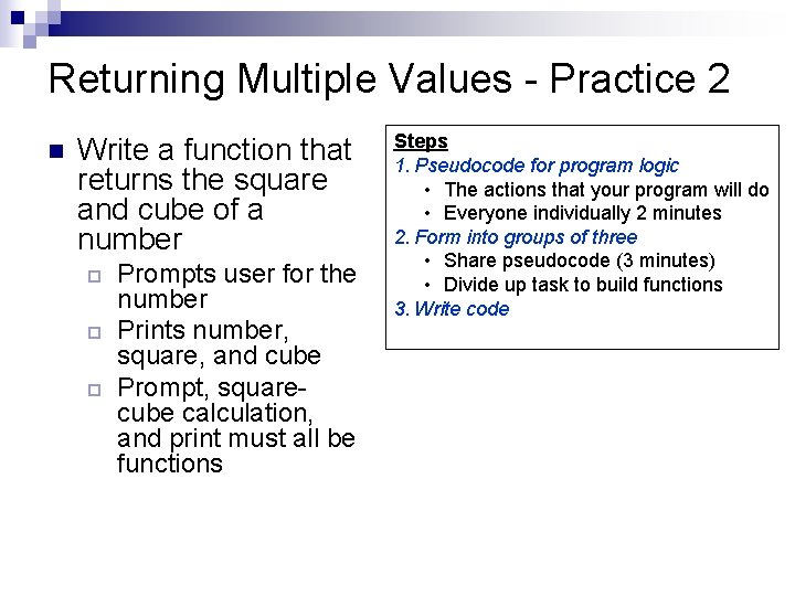 Returning Multiple Values - Practice 2 n Write a function that returns the square