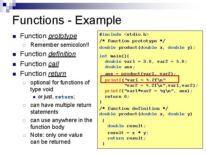 Functions - Example n Function prototype ¨ n n n Remember semicolon!! Function definition