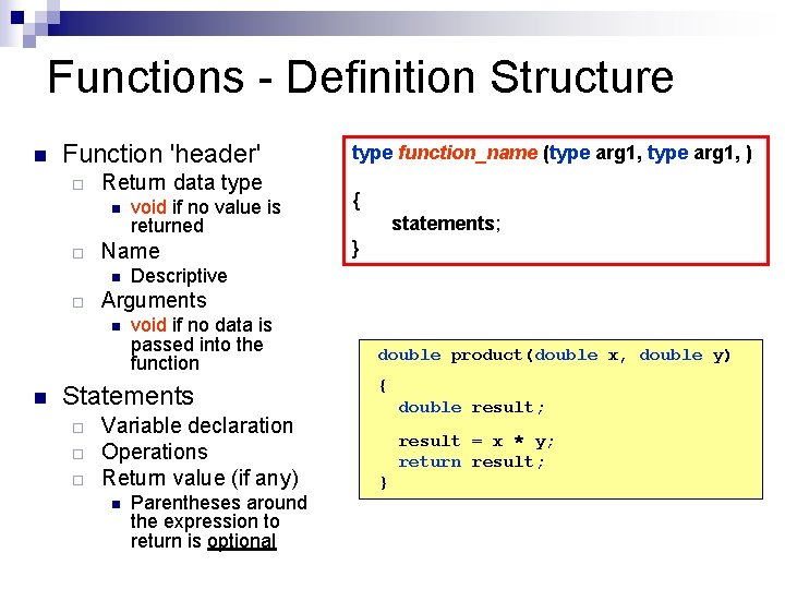 Functions - Definition Structure n Function 'header' ¨ Return data type n ¨ Name