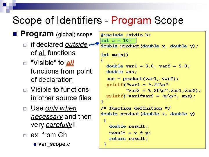 Scope of Identifiers - Program Scope n Program (global) scope ¨ ¨ ¨ if