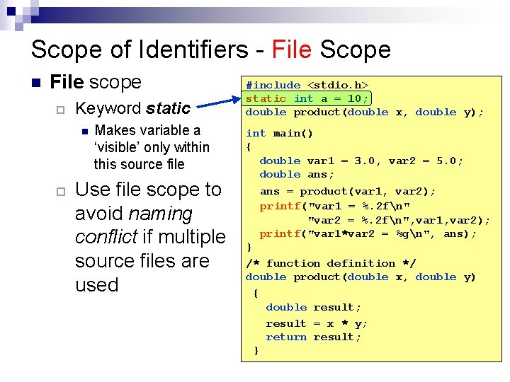 Scope of Identifiers - File Scope n File scope ¨ Keyword static n ¨