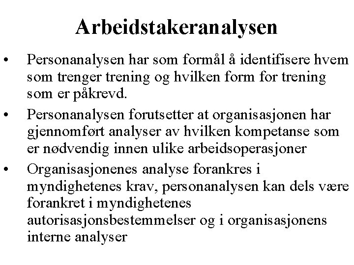 Arbeidstakeranalysen • • • Personanalysen har som formål å identifisere hvem som trenger trening