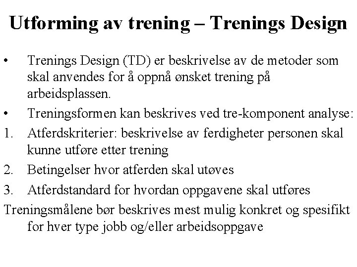 Utforming av trening – Trenings Design • Trenings Design (TD) er beskrivelse av de