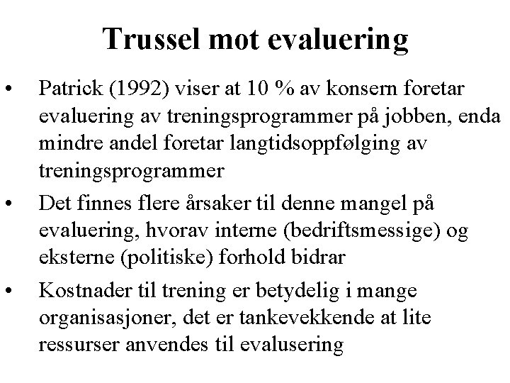 Trussel mot evaluering • • • Patrick (1992) viser at 10 % av konsern