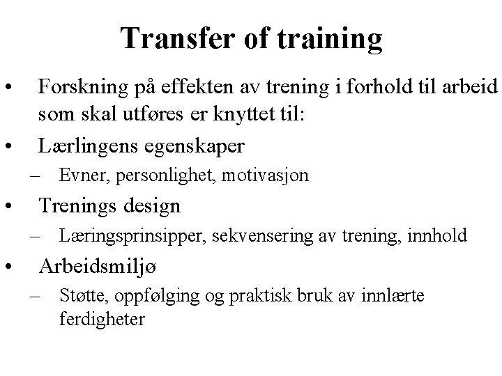 Transfer of training • • Forskning på effekten av trening i forhold til arbeid