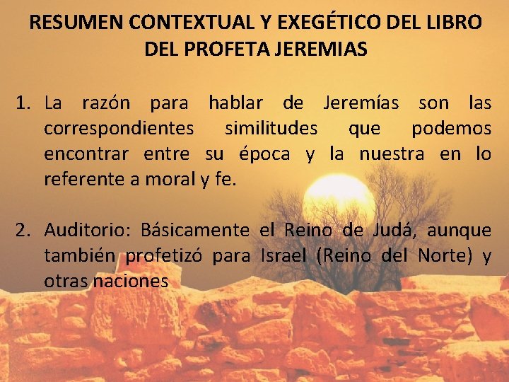 RESUMEN CONTEXTUAL Y EXEGÉTICO DEL LIBRO DEL PROFETA JEREMIAS 1. La razón para hablar