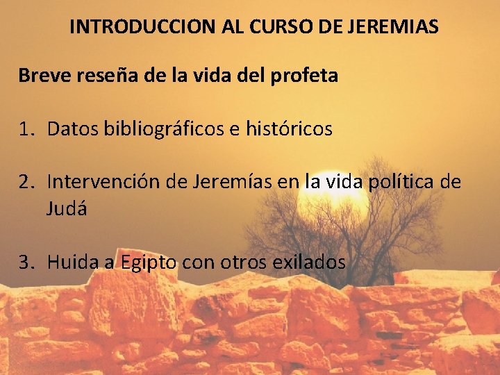 INTRODUCCION AL CURSO DE JEREMIAS Breve reseña de la vida del profeta 1. Datos
