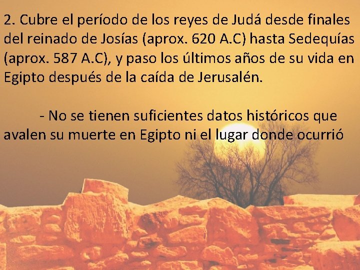 2. Cubre el período de los reyes de Judá desde finales del reinado de
