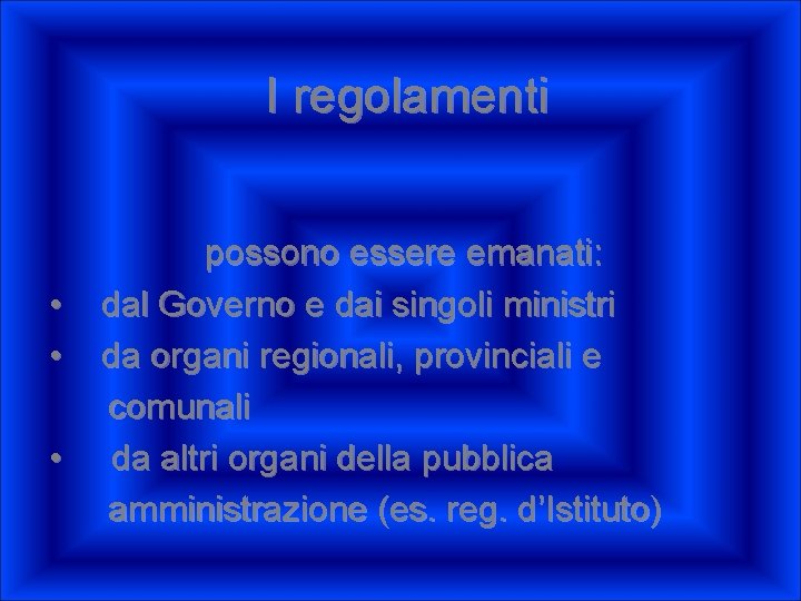 I regolamenti • • • possono essere emanati: dal Governo e dai singoli ministri