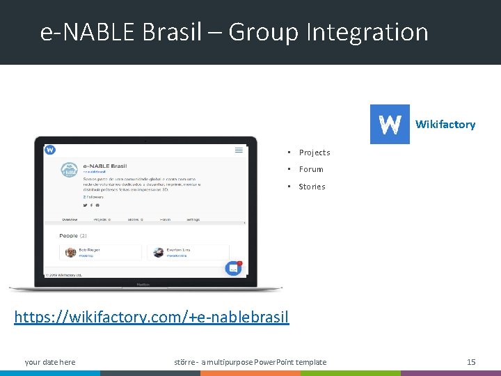 e-NABLE Brasil – Group Integration Wikifactory • Projects • Forum • Stories https: //wikifactory.