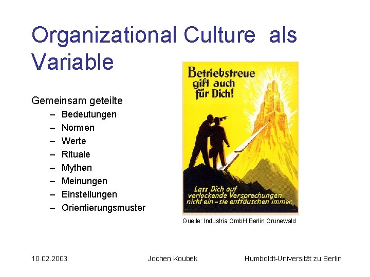 Organizational Culture als Variable Gemeinsam geteilte – – – – Bedeutungen Normen Werte Rituale
