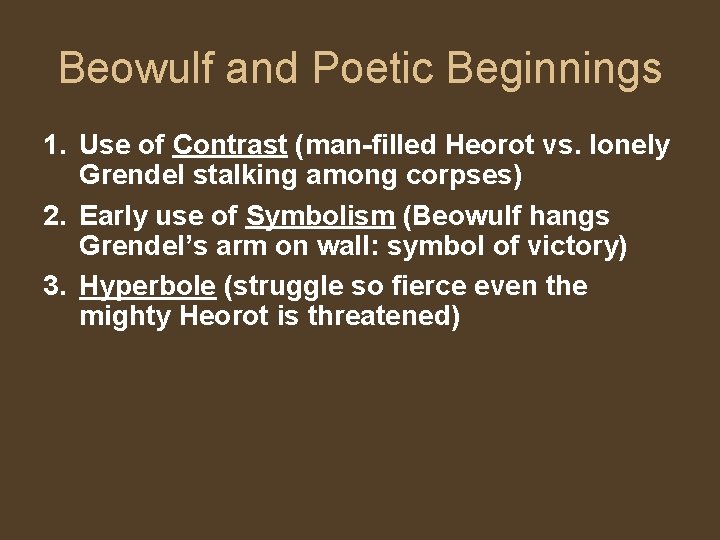 Beowulf and Poetic Beginnings 1. Use of Contrast (man-filled Heorot vs. lonely Grendel stalking
