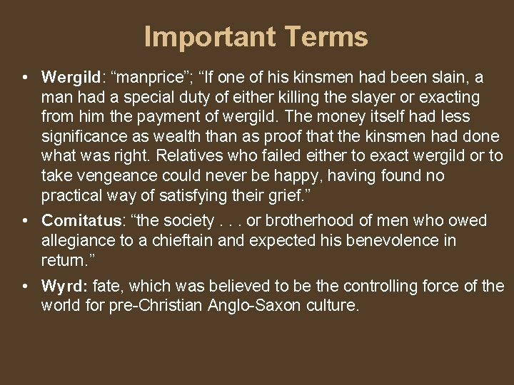 Important Terms • Wergild: “manprice”; “If one of his kinsmen had been slain, a