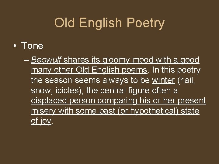 Old English Poetry • Tone – Beowulf shares its gloomy mood with a good