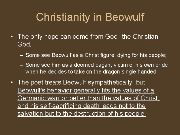Christianity in Beowulf • The only hope can come from God--the Christian God. –