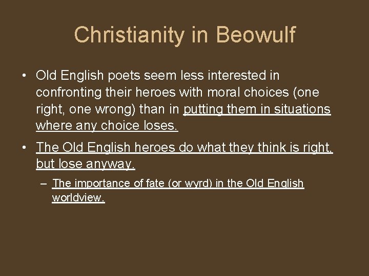 Christianity in Beowulf • Old English poets seem less interested in confronting their heroes