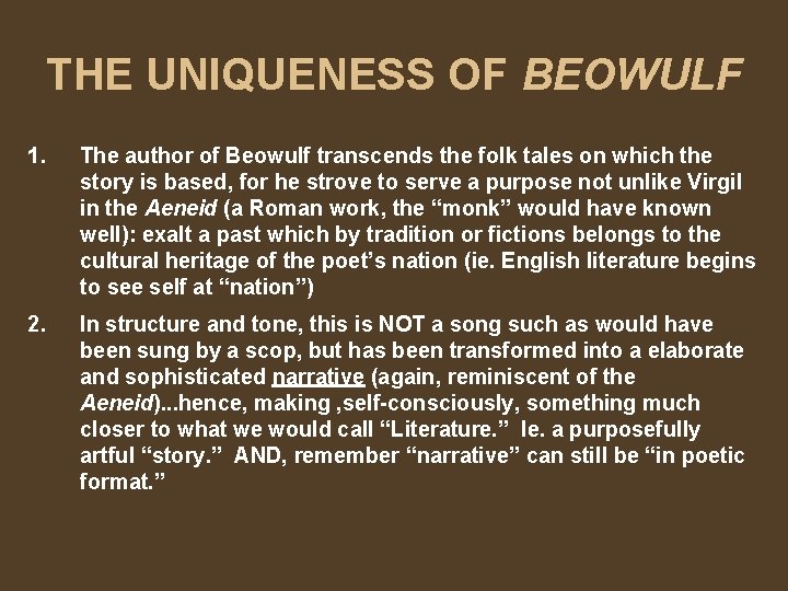 THE UNIQUENESS OF BEOWULF 1. The author of Beowulf transcends the folk tales on