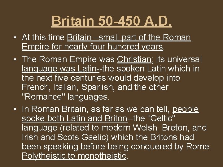 Britain 50 -450 A. D. • At this time Britain –small part of the