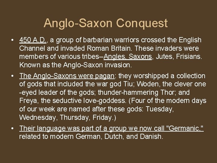 Anglo-Saxon Conquest • 450 A. D. , a group of barbarian warriors crossed the