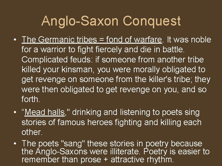 Anglo-Saxon Conquest • The Germanic tribes = fond of warfare. It was noble for