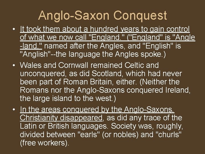 Anglo-Saxon Conquest • It took them about a hundred years to gain control of