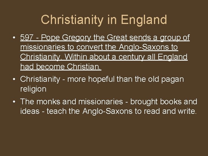 Christianity in England • 597 - Pope Gregory the Great sends a group of