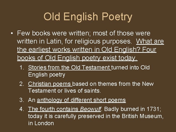 Old English Poetry • Few books were written; most of those were written in