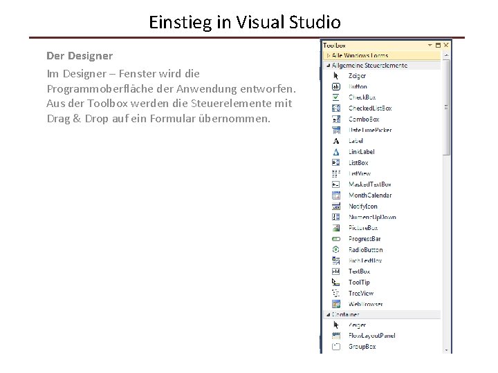 Einstieg in Visual Studio Der Designer Im Designer – Fenster wird die Programmoberfläche der