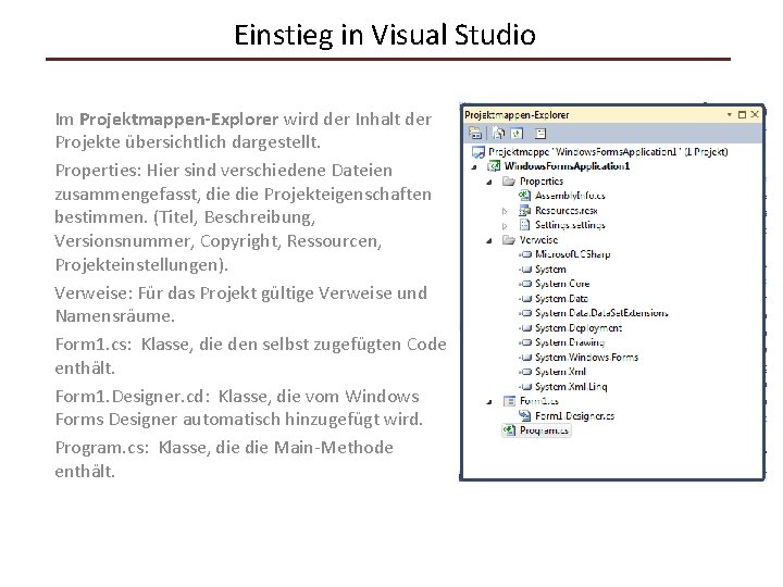 Einstieg in Visual Studio Im Projektmappen-Explorer wird der Inhalt der Projekte übersichtlich dargestellt. Properties: