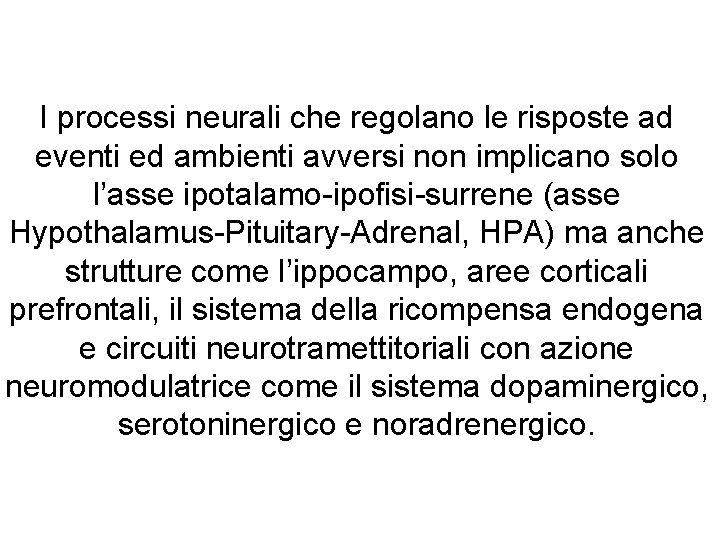 I processi neurali che regolano le risposte ad eventi ed ambienti avversi non implicano