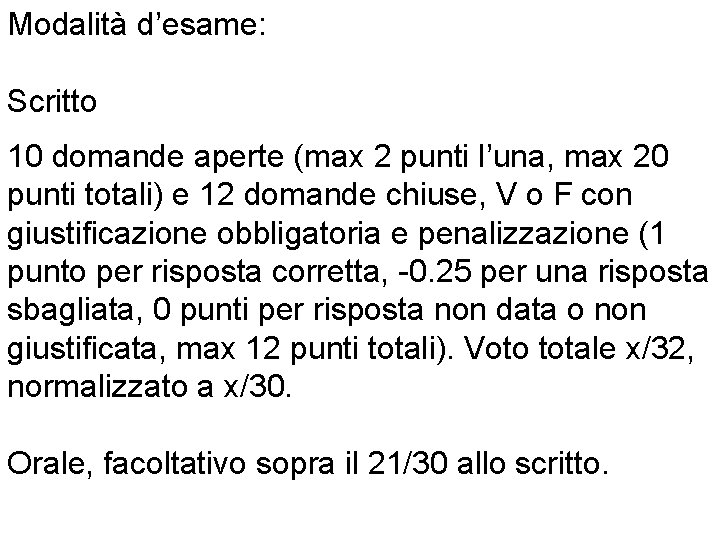 Modalità d’esame: Scritto 10 domande aperte (max 2 punti l’una, max 20 punti totali)