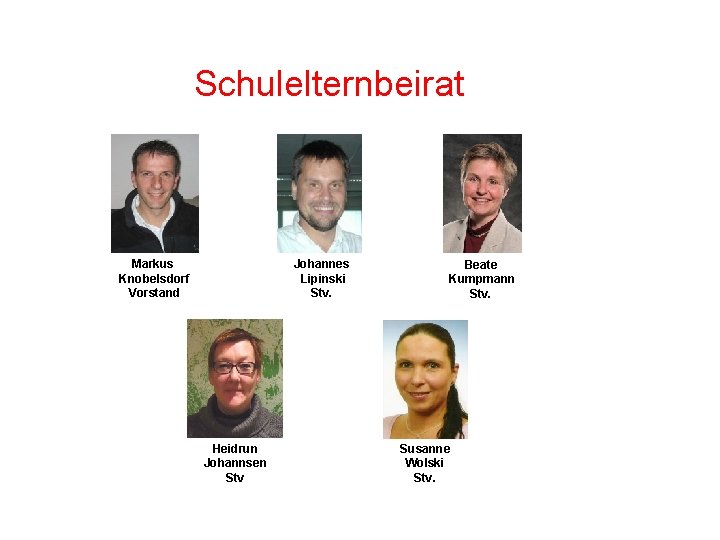 Schulelternbeirat Markus Knobelsdorf Vorstand Johannes Lipinski Stv. Heidrun Johannsen Stv Beate Kumpmann Stv. Susanne