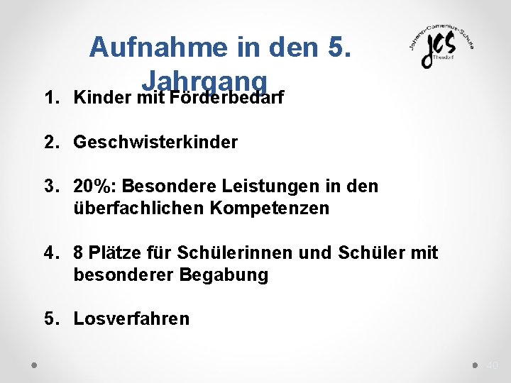 1. Aufnahme in den 5. Jahrgang Kinder mit Förderbedarf 2. Geschwisterkinder 3. 20%: Besondere