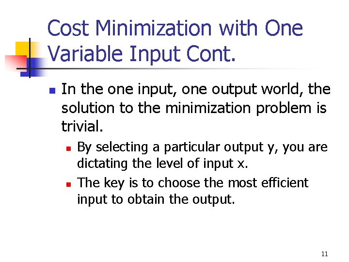Cost Minimization with One Variable Input Cont. n In the one input, one output