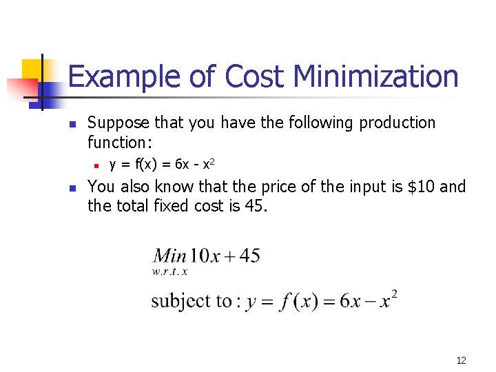 Example of Cost Minimization n Suppose that you have the following production function: n