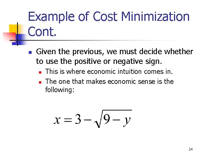 Example of Cost Minimization Cont. n Given the previous, we must decide whether to