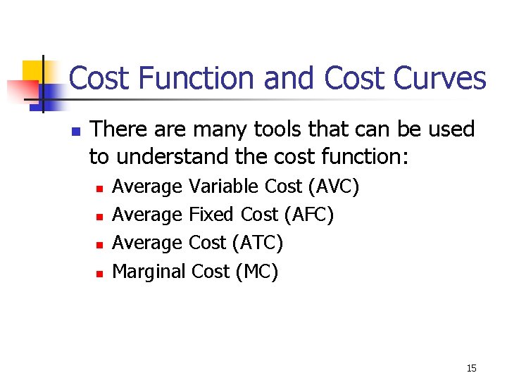 Cost Function and Cost Curves n There are many tools that can be used